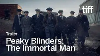 PEAKY BLINDERS: THE IMMORTAL MAN Trailer | TIFF 2026