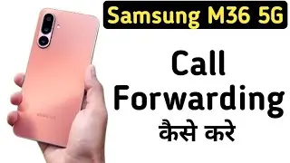 Samsung Galaxy M36 5G Mein Call Forwarding Kaise Kare || How To Forward Calls In Samsung M36 5G