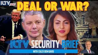 ILTV Security Brief | Iran: Deal or War?