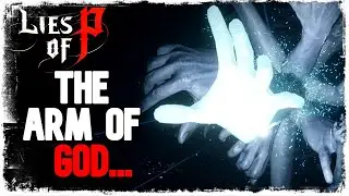 Lies of P: The SHOCKING TRUTH of the ARM of GOD Explained!