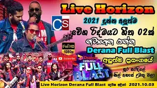 Live Horizon New Song 2021 I Soora Saradiyel I Nil Ahase Umathu Wala I Derana Full Blast 2021