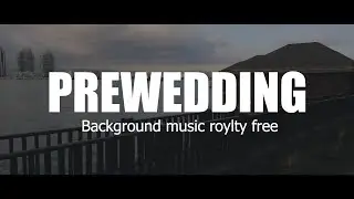 prewedding background music free | royalty free pre-wedding romantic music