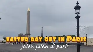Easter day out in Paris France ll jalan jalan di Paris
