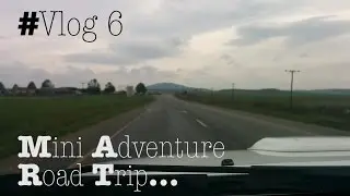 #Vlog 6 - Mini Adventure - Road Trip...