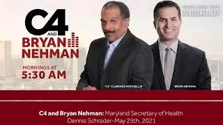 C4 and Bryan Nehman: Maryland Health Secretary Dennis Schrader