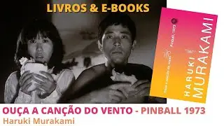 OU&Ccedil;A A CAN&Ccedil;&Atilde;O DO VENTO | PINBALL 1973, de Haruki Murakami