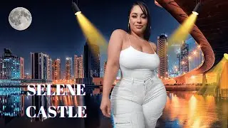 SELENE CASTLE ✅️ FASHION, BEAUTY CURVY QUEEN, BIO, WIKI