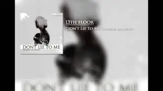13th Floor-Don't Lie To Me featuring. Adi Medici
