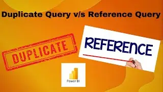 Difference between Duplicate and Reference Query in #powerbi