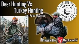 Deer Hunting vs Turkey Hunting - Techniques and Traditions - Parker McDonald (video podcast)
