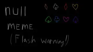 Null meme //FLASH WARNING// 13cards/13карт/Земля Королей/Land of kings