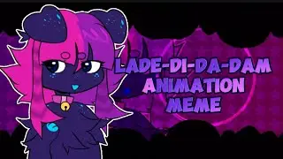 LADE-DI-DA-DAM // ANIMATION MEME