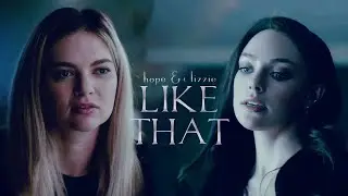 Hope & Lizzie || Like That (for @BeeBlossomEdits )
