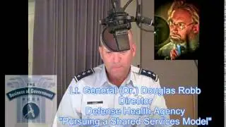 Lt. General (Dr.) Douglas Robb on Pursuing a Shared Services Model