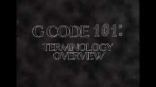 G Code 101 Terminology Overview