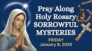 FRIDAY Holy Rosary 🙏🏼 Sorrowful Mysteries Pray Along Version | JANUARY 9, 2026