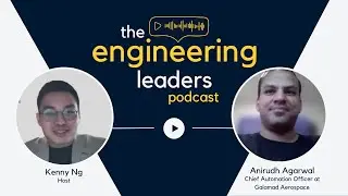 Breaking Innovation Barriers in the Manufacturing Space | Anirudh on Engineering Leaders Podcast