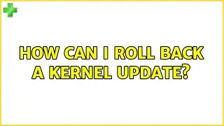 Ubuntu: How Can I Roll Back a Kernel Update? (2 Solutions!!)