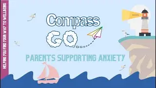Supporting Anxiety - Parent/Carer Support Video