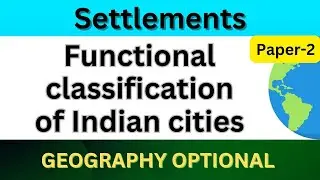Functional classification of Indian cities | Settlements | UPSC Geography optional Paper 2 #upsc