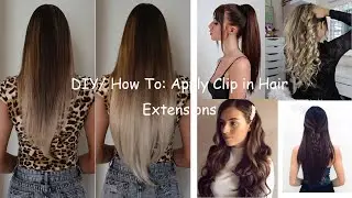 DIY/ How To: Apply Clip in Hair Extensions