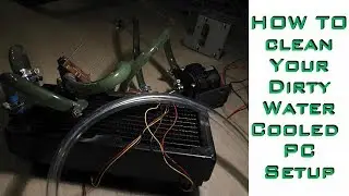 FULL Deep Cleaning Water Cooled PC Lines & Components