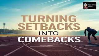 Turning Setbacks Into Comebacks