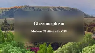 CSS Glassmorphism Effect - Tutorial