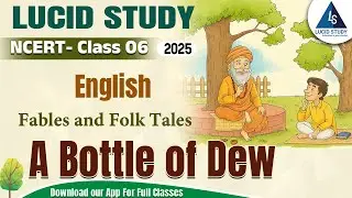 A Bottle of Dew - Explanation | Class 6 English (Poorvi) Unit 1 | CBSE 2025-26
