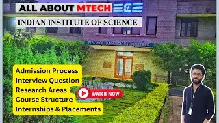 Guide to MTech ECE IISc | Admission Process | Interview Questions | Research & Placements #iisc #iit