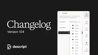 Descript Version 104 - Changelog