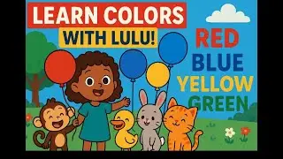 Learn Colors with Lulu! | Red, Blue, Yellow & Green Balloons  #LearnColors #Toddle