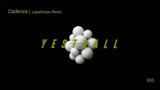 YES TO ALL, D Formation, Alex Medina  - Cadenza  - Lopezhouse Remix