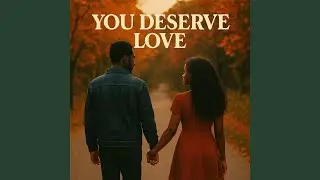 You deserve Love