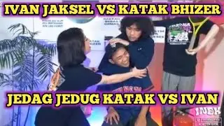 KATAK BHIZER VS IVAN JAKESEL !! JEDAG JEDUG (Story my life .)