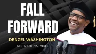FALL FORWARD - Denzel Washington - Epic Motivational Speech