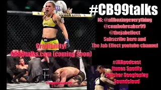 #CB99talks Ep. 33 UFC 254 Wrap up, Finish of the week, Jessica Andrade