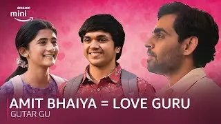 Amit Bhaiya = Love Guru ft. Satish Ray | Gutar Gu | Amazon miniTV