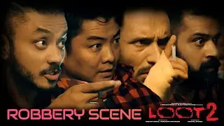 Loot 2 Bank Robbery Scene  Saugat Malla, Dayahang Rai, Bipin Karki, Karma, Alisha Rai