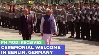 PM Modi receives ceremonial welcome in Berlin, Germany