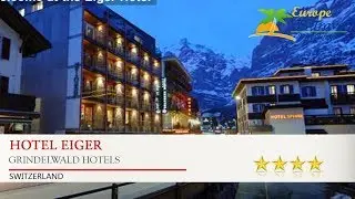Hotel Eiger - Grindelwald Hotels, Switzerland