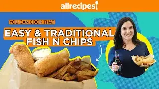 How to Make Perfect Crispy, Crunchy Homemade Fish n' Chips | You Can Cook That | Allrecipes.com