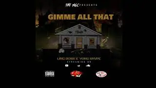 GIMME ALL THAT- Ling Boss x Yung Snype (2020 RAP)