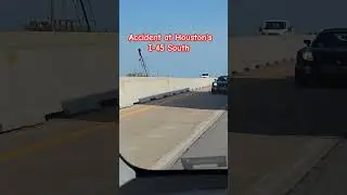 Accident at Houston's I-45 South