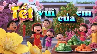 🌈Tết Vui Của Em ✨ Nhạc Xuân Hay Nhất 2026 🎶 Nhạc Tết 2026 | Ca Nhạc Hoạt Hình Vui Nhộn🌸