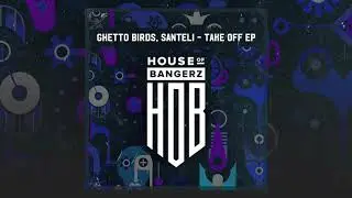 Ghetto Birds, Santeli - Take Off (Original Mix)