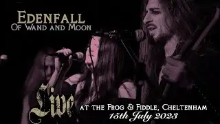 Edenfall - Of Wand and Moon [Live at The Frog & Fiddle, Cheltenham: 15th July 2023] (Fan Footage)