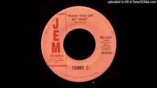 Sonny C. - Wash You Off My Mind - Jem Records (TN)