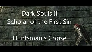 Dark Souls II: Scholar of the First Sin - Huntsman's Copse