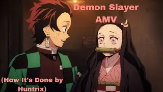 Demon Slayer AMV (How it's done by huntrix)